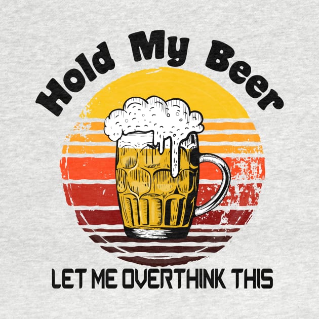 Hold My Beer Tshirt by CreatingChaos